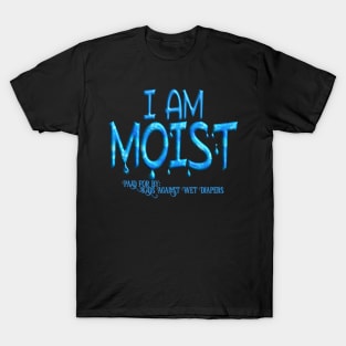 I Am Moist T-Shirt